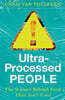 Ultra-Processed People: The Science Behind Food That Isn't Food