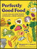 Perfectly Good Food: A Totally Achievable Zero Waste Approach to Home Cooking
