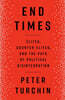 End Times: Elites, Counter-Elites, and the Path of Political Disintegration