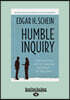 Humble Inquiry: The Gentle Art of Asking Instead of Telling (Large Print 16pt)