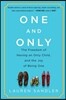 One and Only: The Freedom of Having an Only Child, and the Joy of Being One