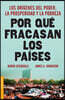 Por Qué Fracasan Los Países: Los Orígenes del Poder, La Prosperidad Y La Pobreza / Why Nations Fail