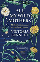 The All My Wild Mothers