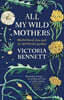 All My Wild Mothers