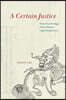 A Certain Justice: Toward an Ecology of the Chinese Legal Imagination