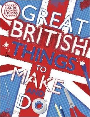 Great British Things to Make and Do