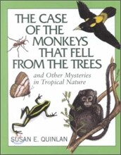 The Case of the Monkeys That Fell from the Trees : And Other Mysteries in Tropical Nature