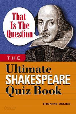 That Is the Question: The Ultimate Shakespeare Quiz Book