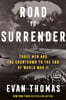 Road to Surrender: Three Men and the Countdown to the End of World War II