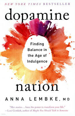 Dopamine Nation: Finding Balance in the Age of Indulgence