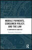 Mobile Payments, Consumer Policy, and the Law