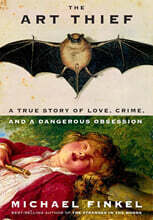 The Art Thief: A True Story of Love, Crime, and a Dangerous Obsession