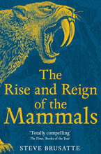 The Rise and Reign of the Mammals