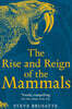 The Rise and Reign of the Mammals