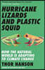 Hurricane Lizards and Plastic Squid
