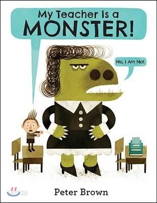 My Teacher Is a Monster! (No, I Am Not.)