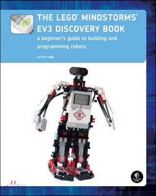 The Lego Mindstorms Ev3 Discovery Book: A Beginner&#39;s Guide to Building and Programming Robots