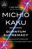 Quantum Supremacy: How the Quantum Computer Revolution Will Change Everything