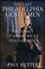 The Last Philadelphia Gentlemen: The Sunset of an American Ruling Class