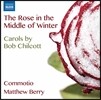 Matthew Berry 밥 칠코트: 크리스마스 시즌을 위한 캐롤 합창곡들 (Bob Chilcott: Carlos - The Rose in the Middle of Water)