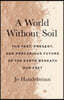 A World Without Soil: The Past, Present, and Precarious Future of the Earth Beneath Our Feet