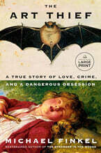 The Art Thief: A True Story of Love, Crime, and a Dangerous Obsession