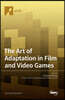The Art of Adaptation in Film and Video Games