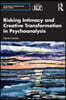 Risking Intimacy and Creative Transformation in Psychoanalysis
