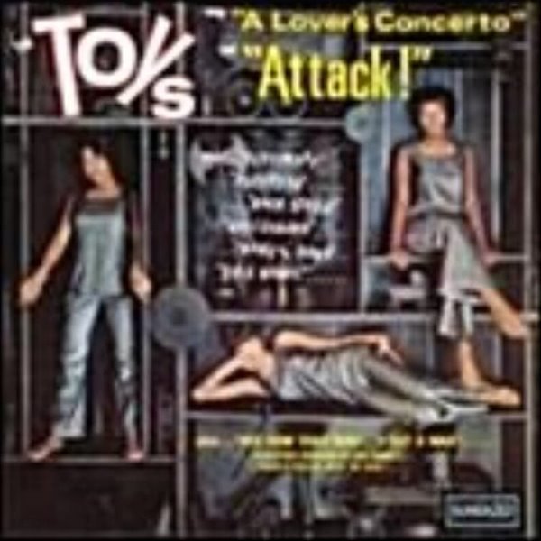Toys/Sing ‘A Lover‘s Concerto‘ &amp; ‘Attack!‘