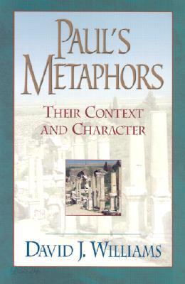 Paul&#39;s Metaphors: Their Context and Character