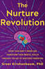 The Nurture Revolution: Grow Your Baby's Brain and Transform Their Mental Health Through the Art of Nurtured Parenting