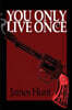 You Only Live Once