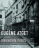 Eugene Atget: Unknown Paris