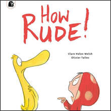 How Rude!