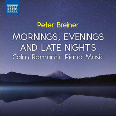 Peter Breiner 아침, 저녁 그리고 늦밤 - 잔잔하고 로맨틱한 피아노 음악 작품 시리즈 3집 (Peter Breiner: Mornings, Evenings and Late Nights - Calm Romantic Piano Music, Vol. 3)