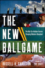 The New Ballgame: The Not-So-Hidden Forces Shaping Modern Baseball