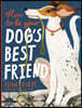 How to Be Your Dog's Best Friend