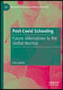 Post-Covid Schooling: Future Alternatives to the Global Normal