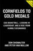 Cornfields to Gold Medals: Coaching Championship Basketball, Lessons in Leadership, and a Rise from Humble Beginnings