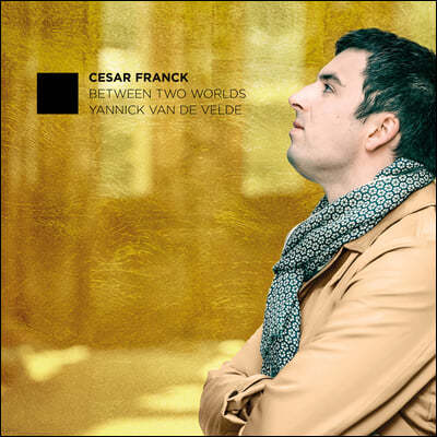 Yannick Van De Velde 프랑크: 피아노 작품집 (Franck: Between Two Worlds)