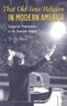 That Old-Time Religion in Modern America: Evangelical Protestantism in the Twentieth Century