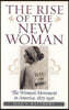 The Rise of the New Woman: The Women's Movement in America, 1875-1930
