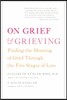 On Grief & Grieving: Finding the Meaning of Grief Through the Five Stages of Loss