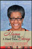 Mama Tell Me a Hard Time Story: A Series of Motivational Stories about Life in Mississippi in the 1950s and 1960s as a Sharecropper's Daughter and How