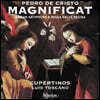 Luis Toscano 페드로 데 크리스토: 마니피카트 (Pedro De Cristo: Magnificat, Marian Antiphons & Missa Salve Regina)