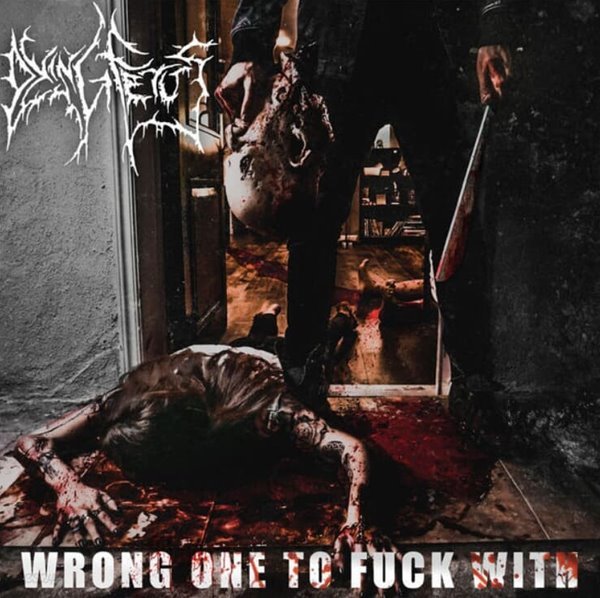 다잉 피터스 (Dying Fetus) - Wrong One To Fuck With (US발매)