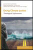 Doing Climate Justice: Theological Explorations