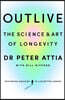 Outlive : The Science and Art of Longevity