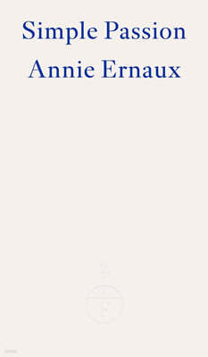 Simple Passion - WINNER OF THE 2022 NOBEL PRIZE IN LITERATURE