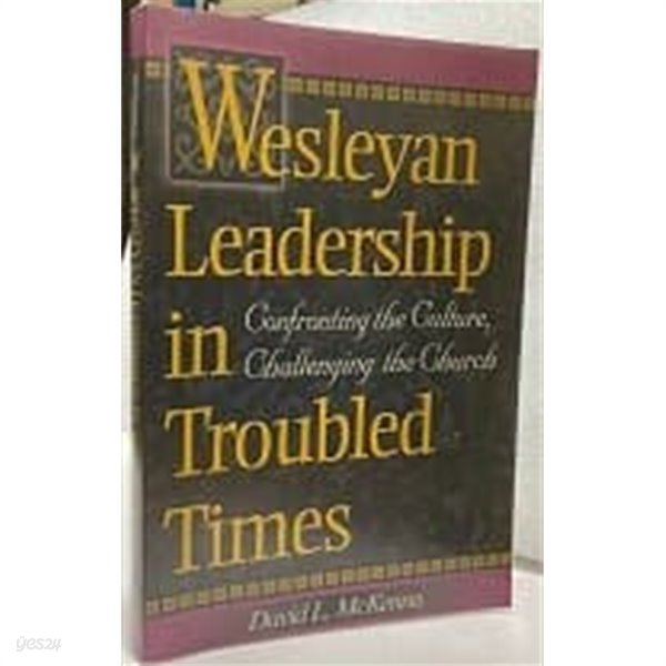 Wesleyan Leadership in Troubled Times  (고난의 시대에 웨슬리의 리더십)